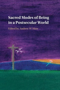 Enlarge image Cover: Sacred Modes of Being in a Postsecular World - Cambridge University Press