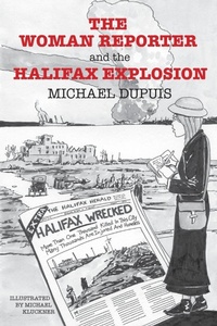 Enlarge image Cover: The Woman Reporter and the Halifax Explosion - FriesenPress