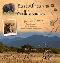 Abbildung von: East African Wildlife Guide - a fun introduction to the animals of Kenya, Tanzania, Rwanda, Uganda and Burundi - Wildsights Publishing