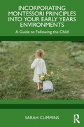 Cover: Incorporating Montessori Principles into Your Early Years Environments - Routledge