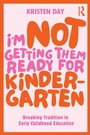 Bild: I'm Not Getting Them Ready for Kindergarten - Routledge