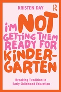 Cover: I'm Not Getting Them Ready for Kindergarten - Routledge