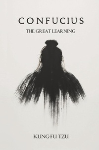 Abbildung von: Confucius The Great Learning - Left of Brain Books