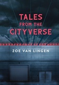 Cover: Tales From the Cityverse - Zoe Van Lingen