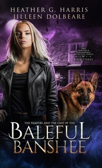 Enlarge image Cover: The Vampire and the Case of the Baleful Banshee - Heather G. Harris