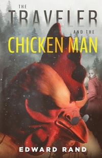 Enlarge image Cover: The Traveler and The Chicken Man - Bloodchuckles Press