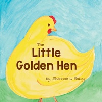 Enlarge image Cover: The Little Golden Hen - Sillygeese Publishing, LLC