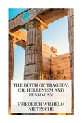 Cover: The Birth of Tragedy; or, Hellenism and Pessimism - e-artnow