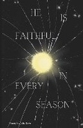 Cover: He Is Faithful In Every Season - Bookbaby