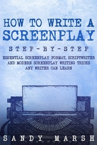 Abbildung von: How to Write a Screenplay - Sandy Marsh