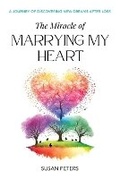 Cover: The Miracle of Marrying My Heart - Flower of Life Press
