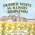 Cover: Debber Visits an Illinois Grain Farm - Debra Gay