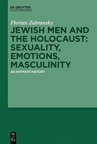 Abbildung von: Jewish Men and the Holocaust: Sexuality, Emotions, Masculinity - De Gruyter Oldenbourg