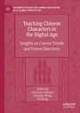Cover: Teaching Chinese Characters in the Digital Age - Palgrave Macmillan