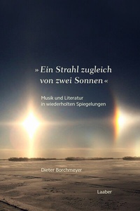 Abbildung von: »Ein Strahl zugleich von zwei Sonnen ...« - Laaber-Verlag