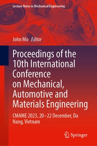 Enlarge image Cover: Proceedings of the 10th International Conference on Mechanical, Automotive and Materials Engineering - Springer
