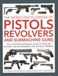 Cover: Pistols, Revolvers and Submachine Guns, The World Encyclopedia of - Lorenz Books