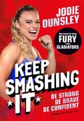 Cover: Keep Smashing It: Be Strong, Be Brave, Be Confident - Macmillan Children's Books