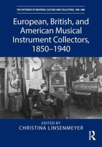 Abbildung von: European, British, and American Musical Instrument Collectors, 1850-1940 - Routledge