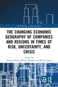 Enlarge image Cover: The Changing Economic Geography of Companies and Regions in Times of Risk, Uncertainty, and Crisis - Routledge