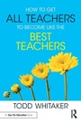 Cover: How to Get All Teachers to Become Like the Best Teachers - Routledge