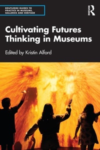 Abbildung von: Cultivating Futures Thinking in Museums - Routledge