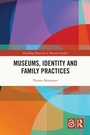 Cover: Museums, Identity and Family Practices - Routledge