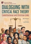 Cover: Dialoguing with Critical Race Theory: Constitutional and Christian Links - Vernon Press