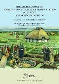 Cover: The Archaeology of Hinkley Point C Nuclear Power Station, Somerset. Excavations in 2012-16 - Cotswold Archaeology