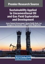 Cover: Sustainability Applied to Unconventional Oil and Gas Field Exploration and Development - Engineering Science Reference