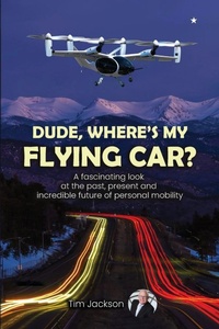 Abbildung von: Dude, Where's My Flying Car? - Flying Car Book