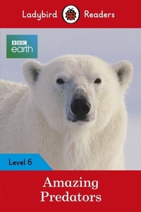 Abbildung von: Ladybird Readers Level 6 - BBC Earth - Amazing Predators (ELT Graded Reader ) - Ladybird