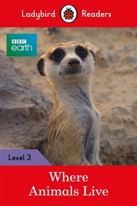 Abbildung von: Ladybird Readers Level 3 - BBC Earth - Where Animals Live (ELT Graded Reader) - Ladybird