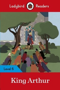 Abbildung von: Ladybird Readers Level 6 - King Arthur (ELT Graded Reader) - Ladybird