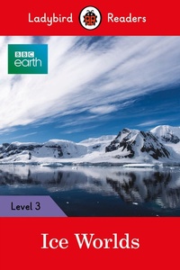 Abbildung von: Ladybird Readers Level 3 - BBC Earth - Ice Worlds (ELT Graded Reader) - Ladybird