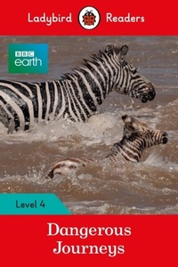 Abbildung von: Ladybird Readers Level 4 - BBC Earth - Dangerous Journeys (ELT Graded Reader) - Ladybird