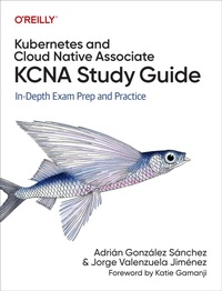 Enlarge image Cover: Kubernetes and Cloud Native Associate (KCNA) Study Guide - O'Reilly