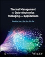 Cover: Thermal Management for Opto-electronics Packaging and Applications - Wiley