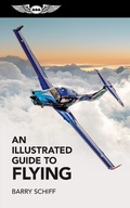 Cover: Illustrated Guide to Flying - Aviation Supplies & Academics Inc