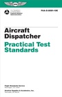 Cover: Aircraft Dispatcher Practical Test Standards (2024) - Aviation Supplies & Academics Inc