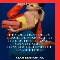 Abbildung von: L'évolution de la tenue de mariage et de ses traditions : un voyage à travers le temps et la culture - Publishdrive