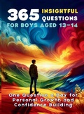 Cover: 365 Insightful Questions for Boys Aged 13-14 - Aria Capri International Inc.