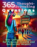 Cover: 365 Thought-Provoking Questions for Girls Aged 15-17 - Aria Capri International Inc.