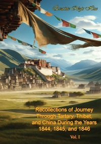 Abbildung von: Recollections of Journey Through Tartary, Thibet, and China During the Years 1844, 1845, and 1846 Vol. I - Porirua Publishing