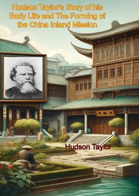 Abbildung von: Hudson Taylor's Story of his Early Life and The Forming of the China Inland Mission - Porirua Publishing