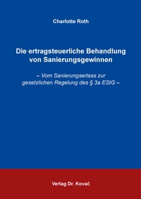 Abbildung von: Die ertragsteuerliche Behandlung von Sanierungsgewinnen - Kovac, Dr. Verlag