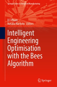 Enlarge image Cover: Intelligent Engineering Optimisation with the Bees Algorithm - Springer