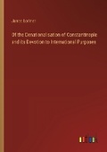 Cover: Of the Denationalisation of Constantinople and its Devotion to International Purposes - Outlook Verlag