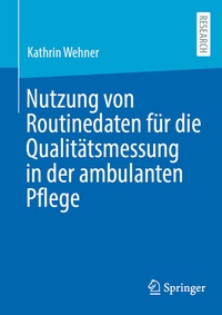 Abbildung von: Nutzung von Routinedaten für die Qualitätsmessung in der ambulanten Pflege - Springer