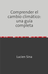 Abbildung von: Comprender el cambio climático: una guía completa - epubli